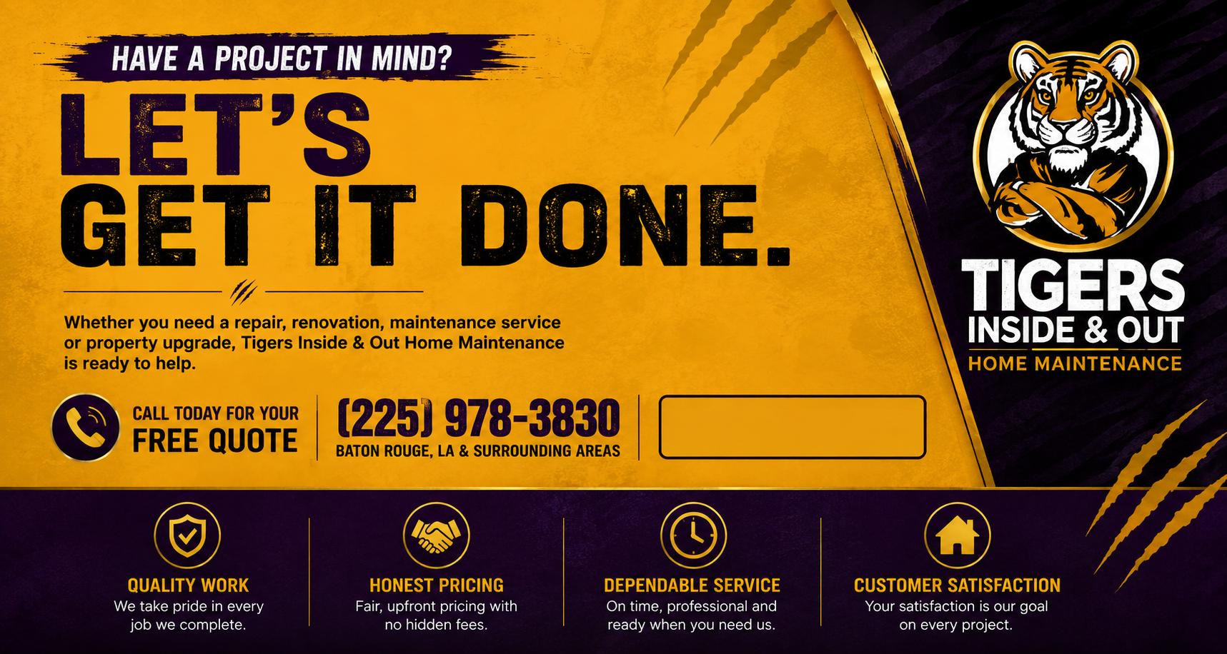 A vibrant advertisement for Tigers Inside & Out Home Maintenance features a bold yellow background with black and purple accents. It highlights services like repairs, renovation, and property upgrades, with a prominent call to action to call for a free quote at (225) 978-3830. The ad emphasizes qualities such as quality work, honest pricing, dependable service, and customer satisfaction, and includes the company logo of a fierce tiger with crossed arms, alongside icons representing communication, trust, professionalism, and home service.