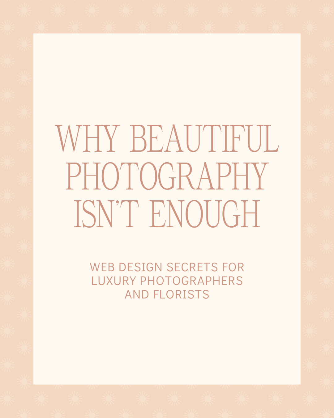 Why Beautiful Photography Isn't Enough: Web Design Secrets for Luxury Photographers and Florists