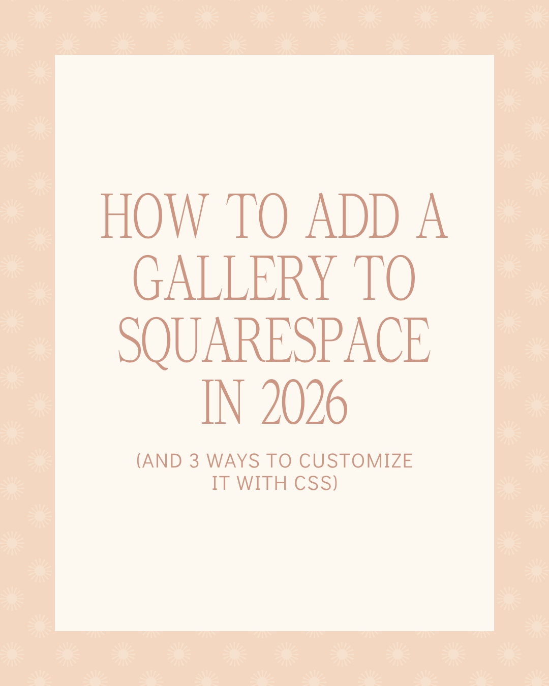 How to Add a Gallery to Squarespace in 2026 (and 3 Ways to Customize it With CSS)