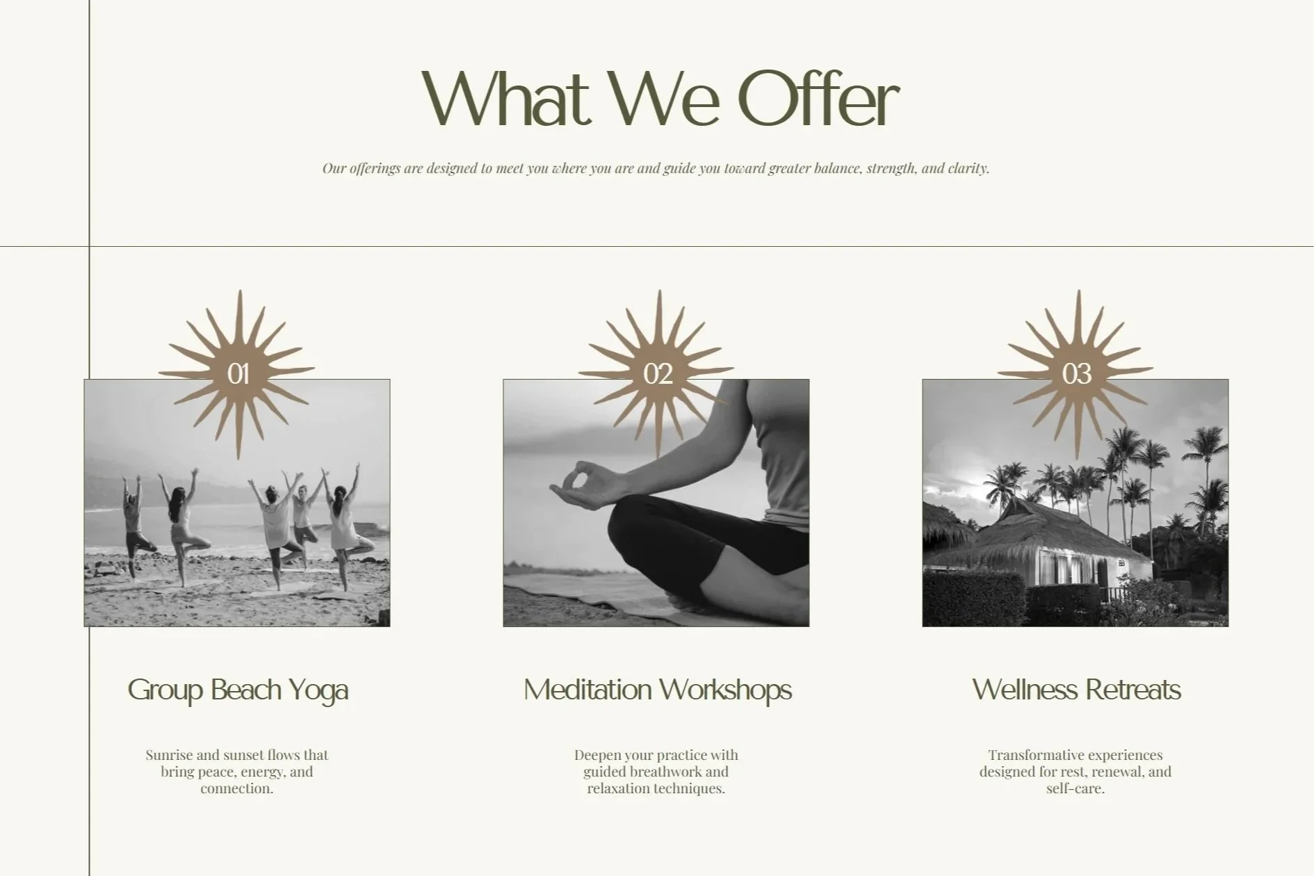 Yoga studio offerings and services section with white background, three black and white photos of a yoga class, a close up of yogi, and a tropical retreat house. The offerings are Group Beach Yoga, Meditation Workshops, and Wellness Retreats.