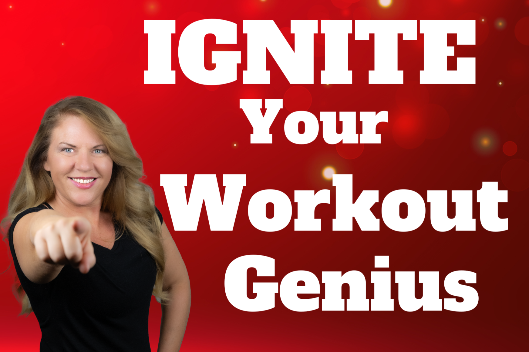 A woman with long blonde hair smiling and pointing directly at the camera is in front of a red background with gold bokeh effects. Overlaid large white text reads: 'Ignite Your Workout Genius.'