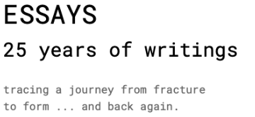 Essays section for Samuel Nigro featuring 25 years of writings tracing a journey from fracture to form and back again.