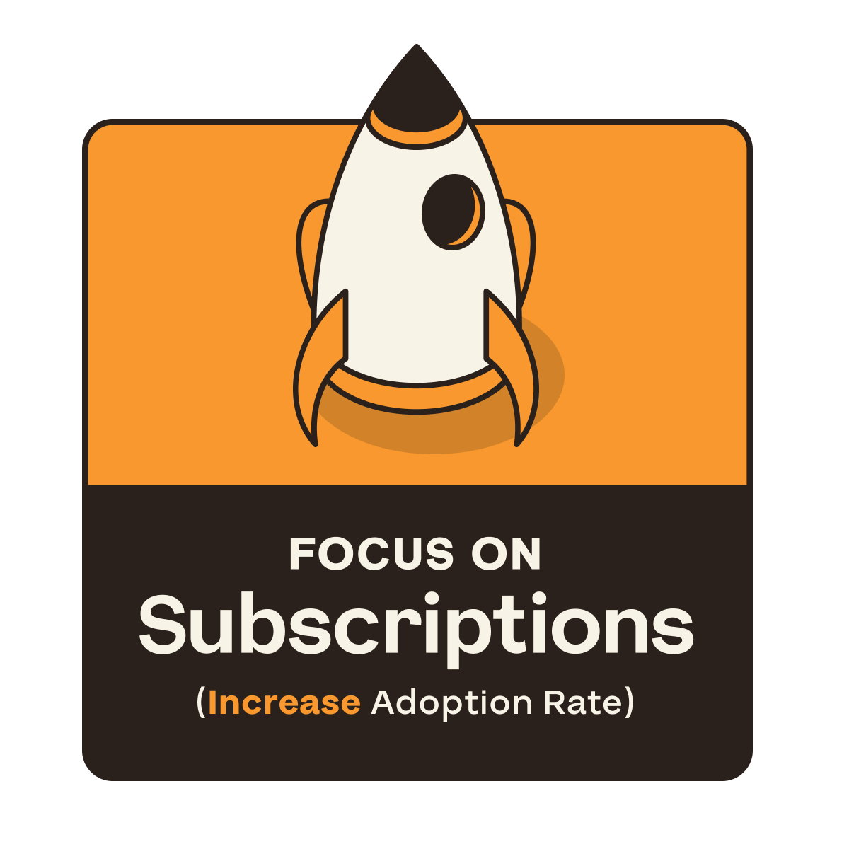 Focus on Subscriptions (Increase Adoption Rate)
