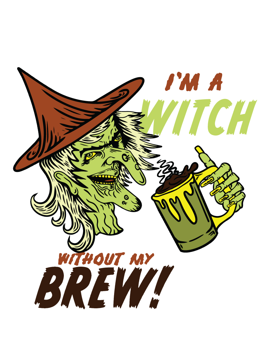 I'm A Witch Without My Brew