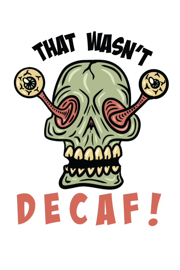 That Wasn't Decaf