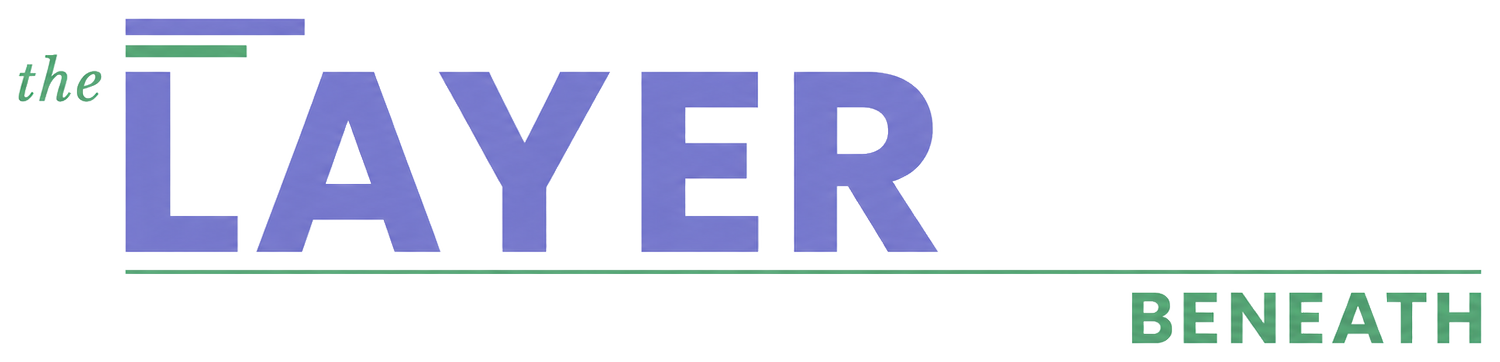 The Layer Beneath