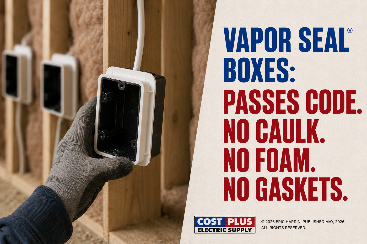 Vapor Seal® Boxes: Passes code. No caulk. No foam. No gaskets.