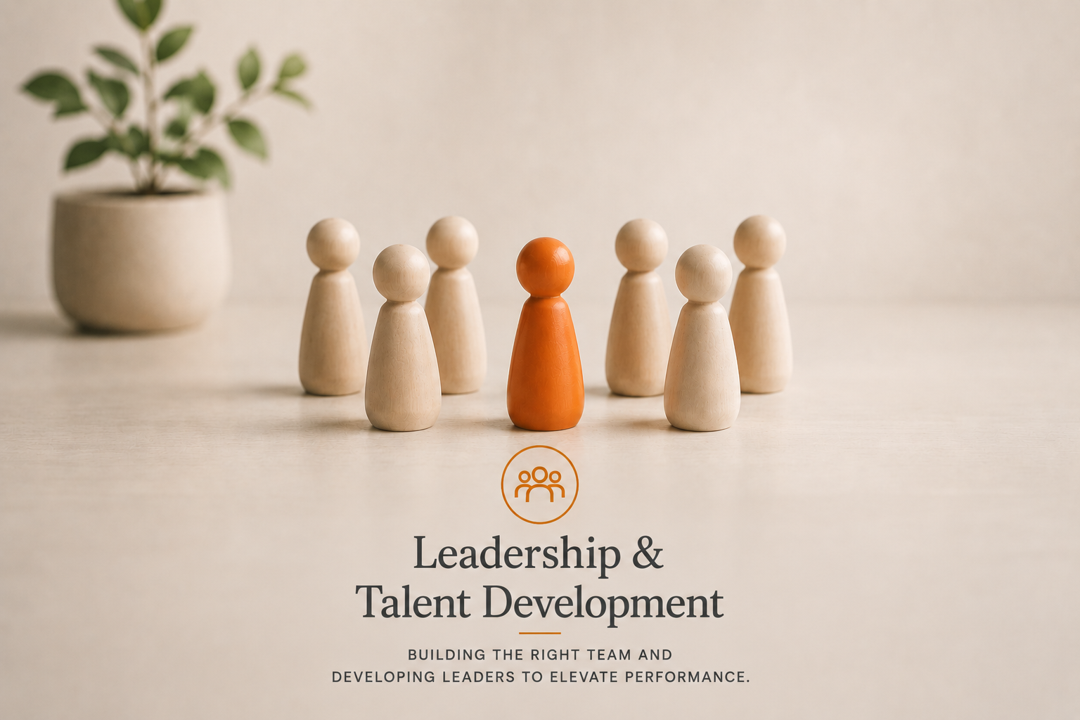 Wooden figurines representing a team, with one orange figure in the center, next to a potted plant, under text about leadership and talent development.