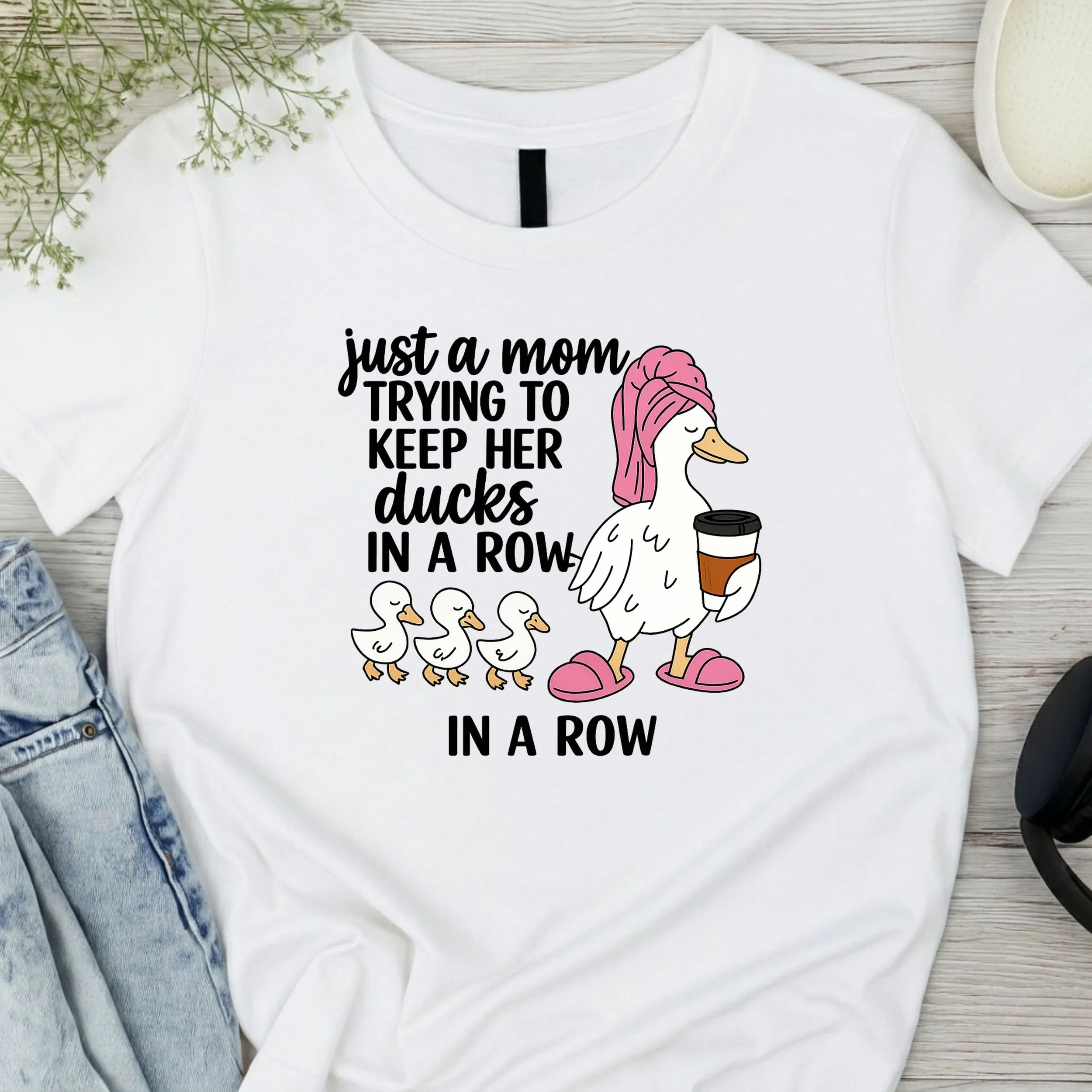 Mom Life Graphic T-Shirt - Just A Mom Trying To Keep Her Ducks In A Row - Funny Parenting Tee