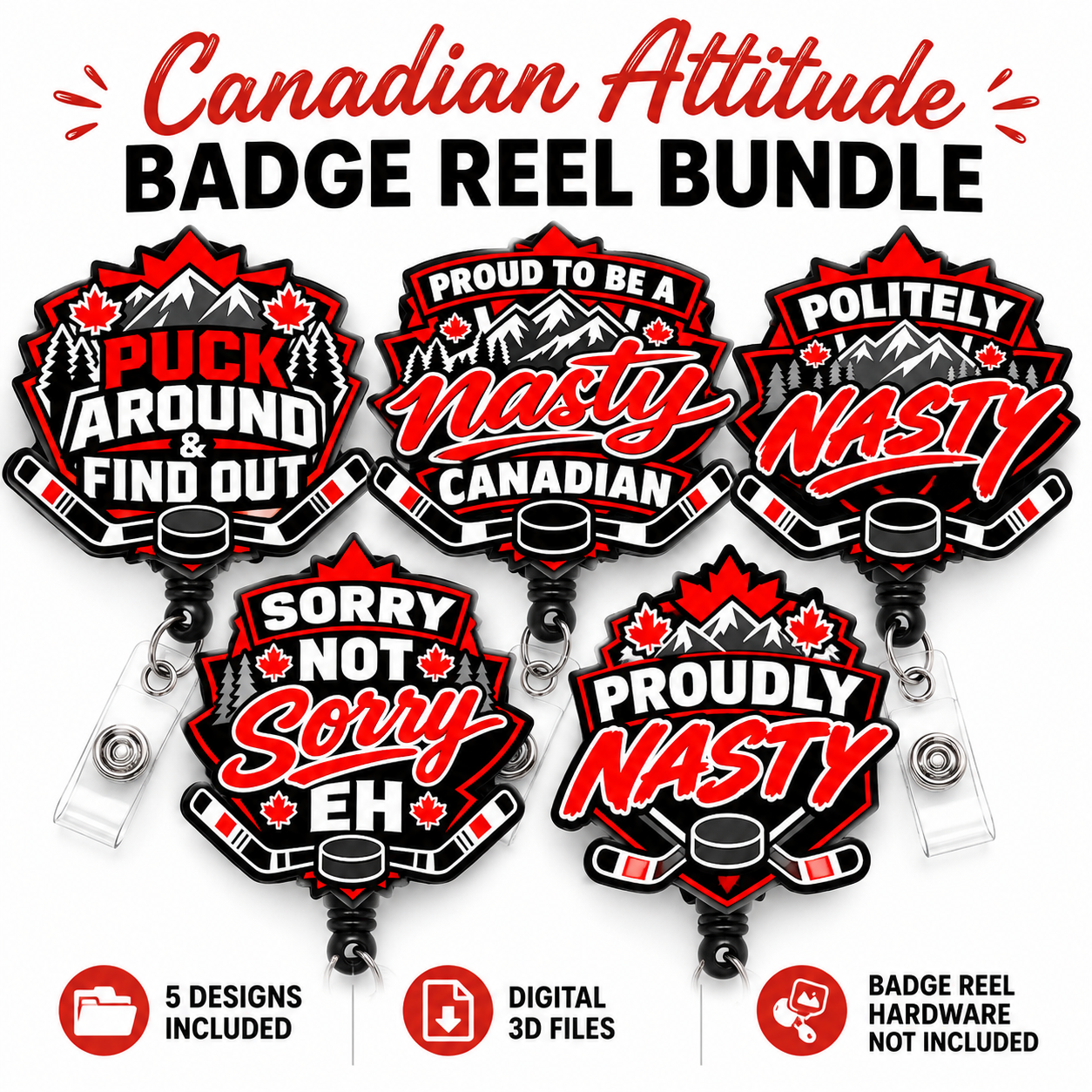 Canadian Attitude Badge Reel Bundle | 5 Digital 3D Print Files