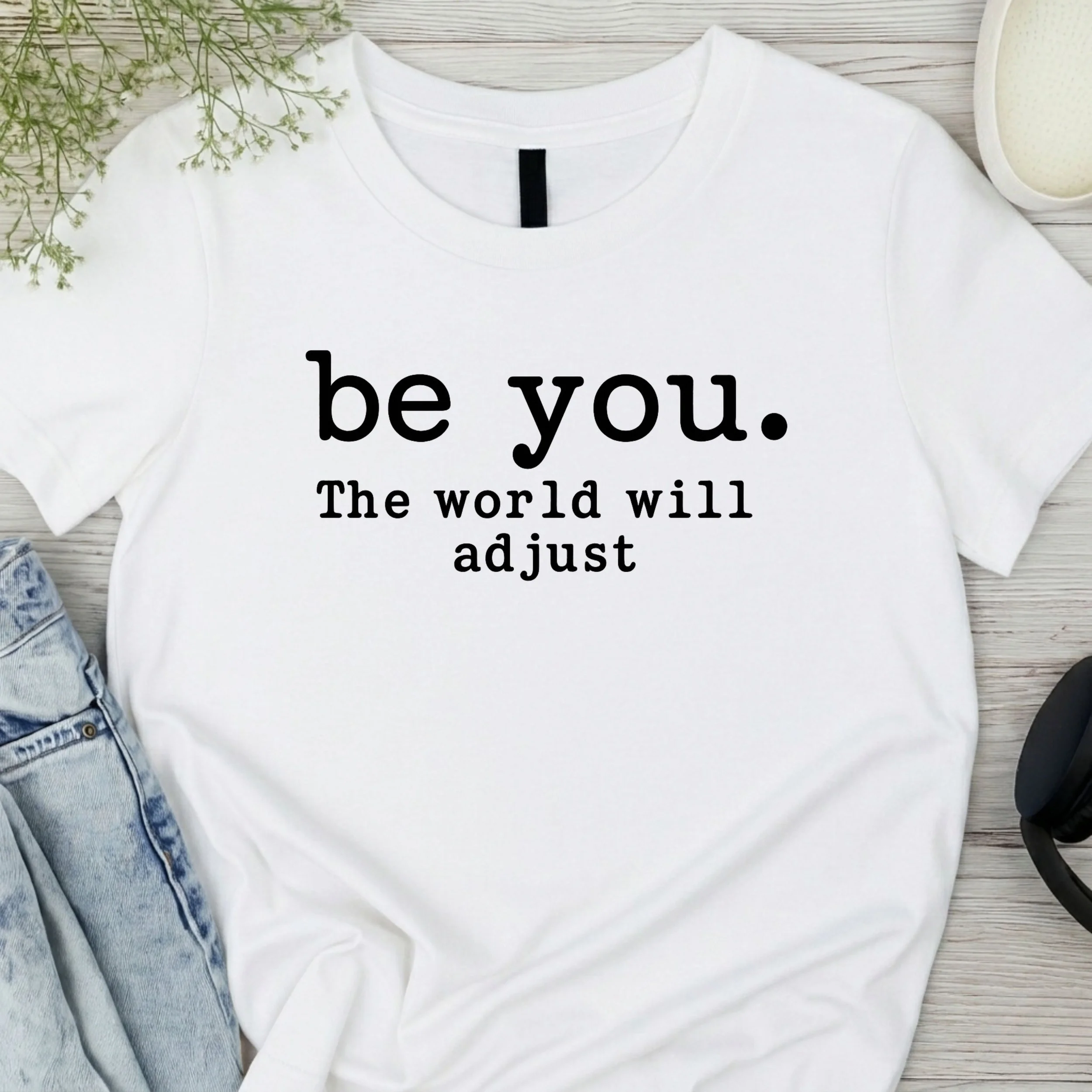 "Be You. The World Will Adjust" Graphic Tee