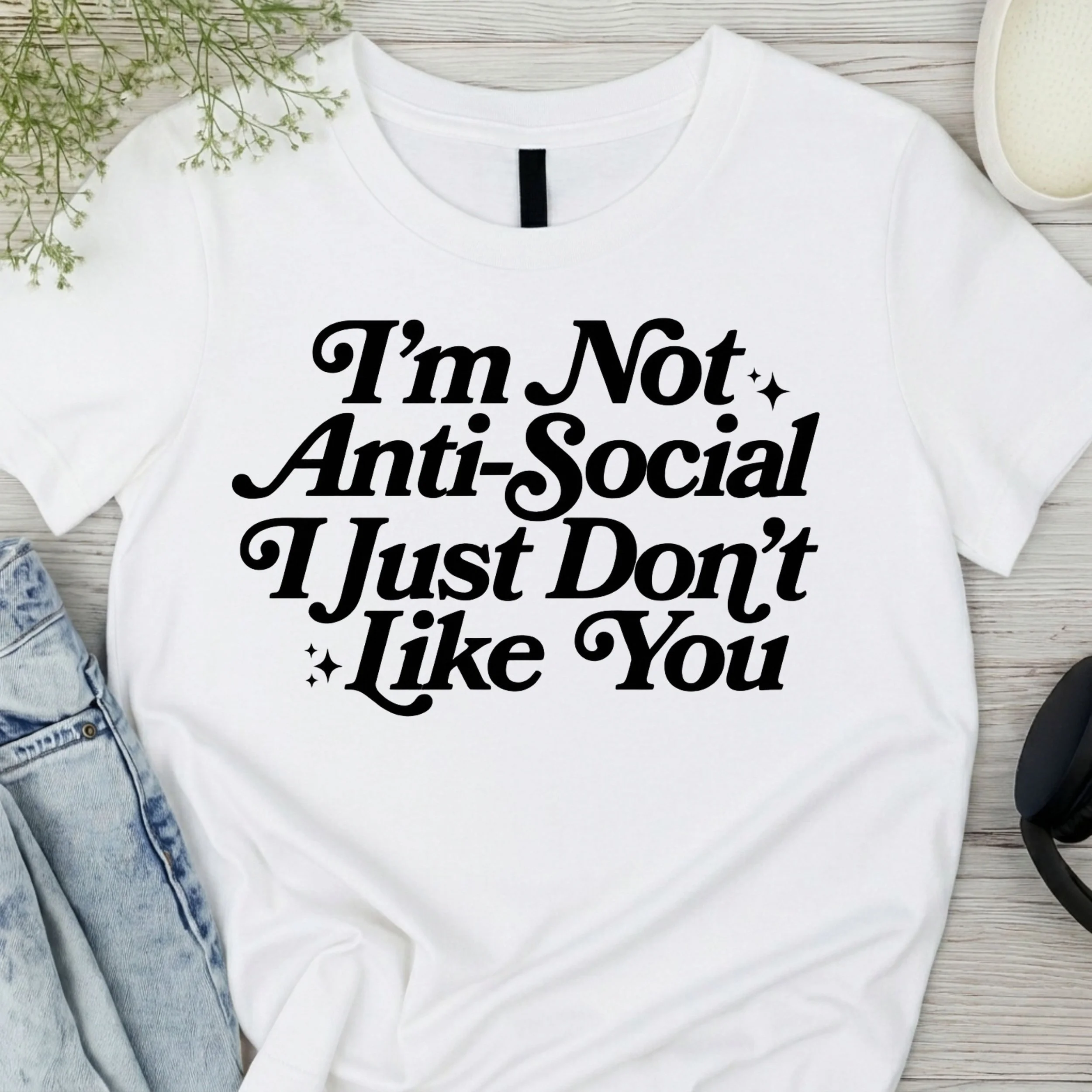 Sarcastic Anti-Social T-Shirt - Funny Blunt Quote Tee - Sassy Graphic Apparel