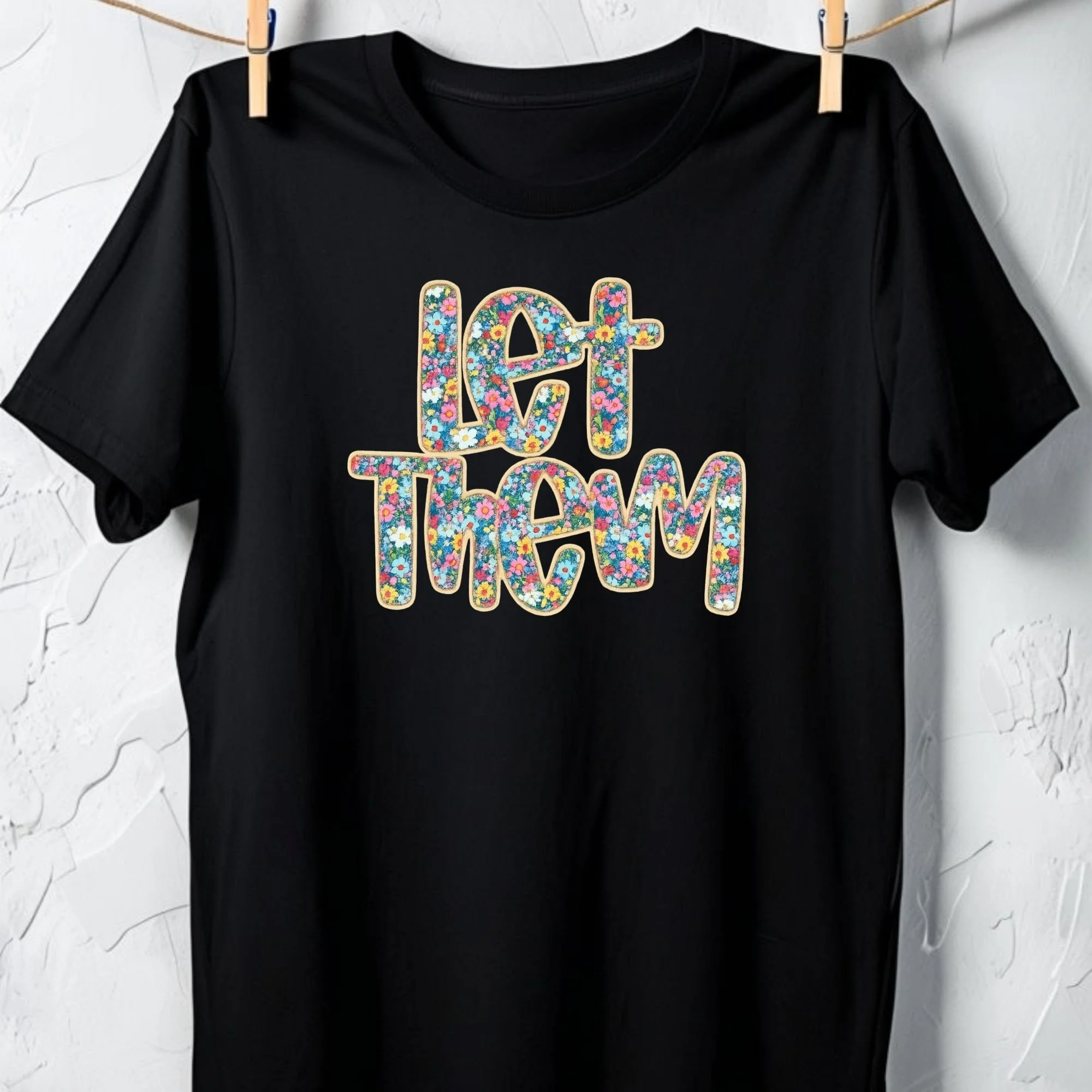 Let Them – Floral Typography Inspirational Graphic Unisex Tee
