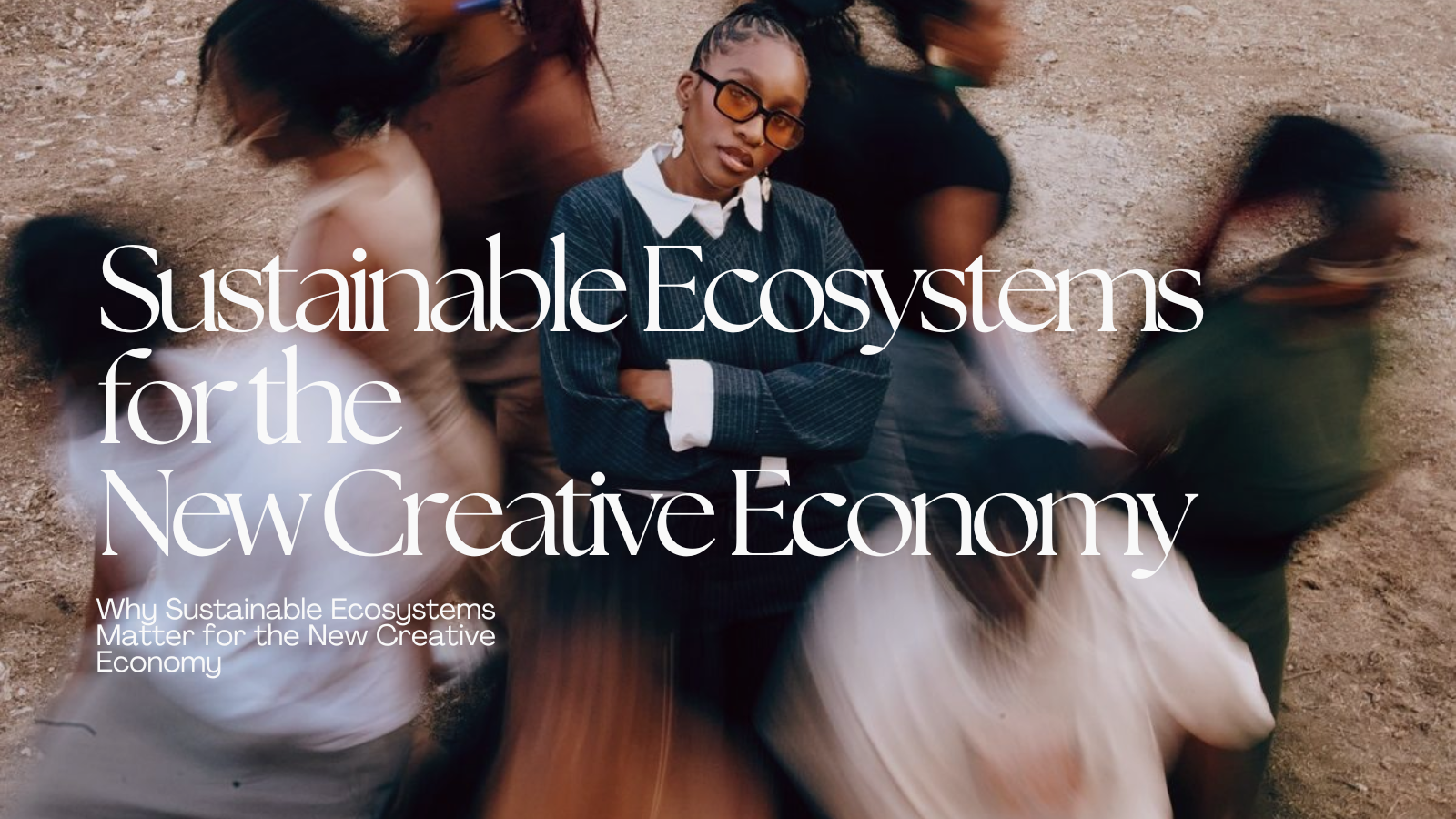 Sutstainable Ecosystems for the New Creative Economy