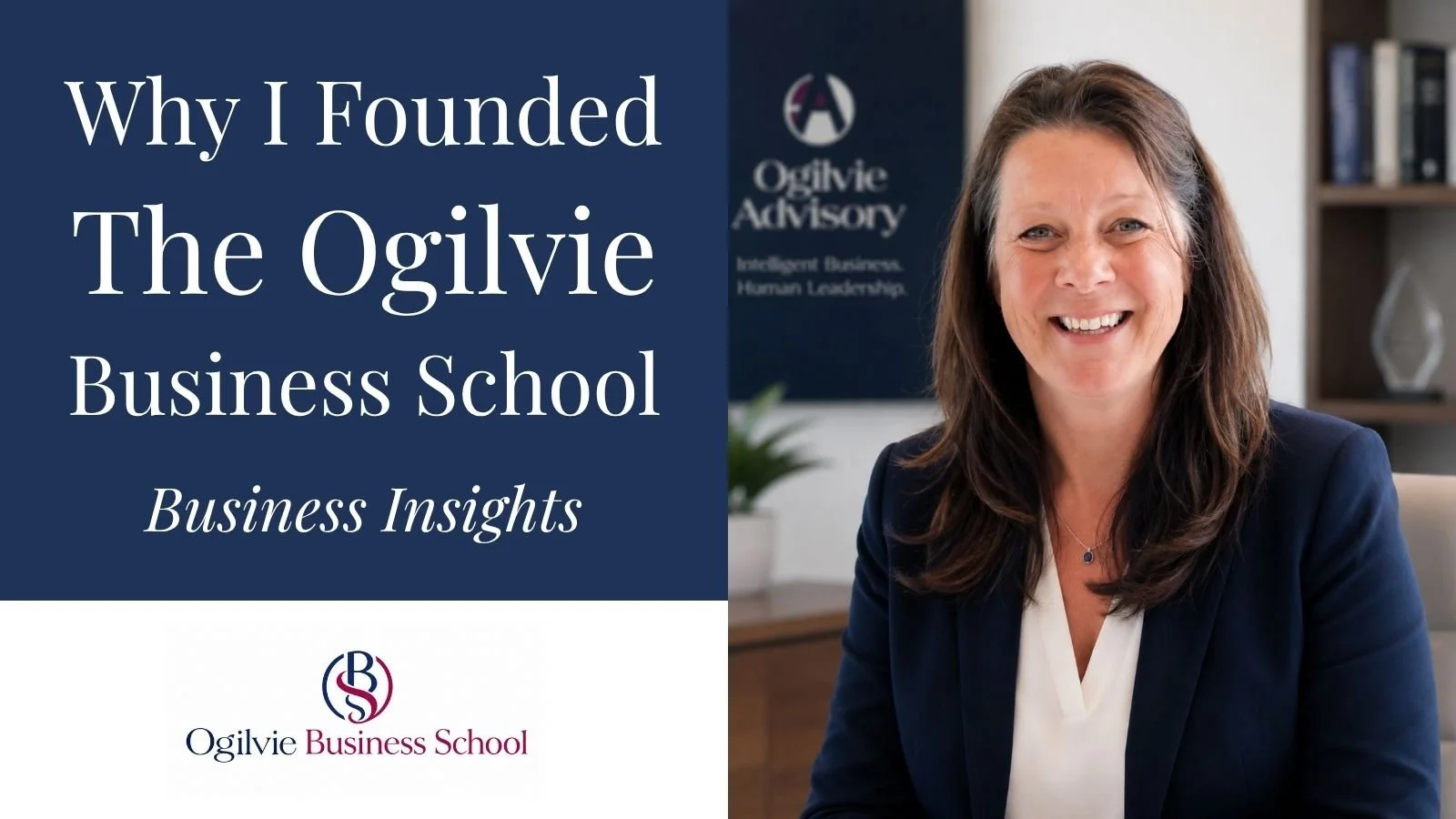 Why I Founded The Ogilvie Business School