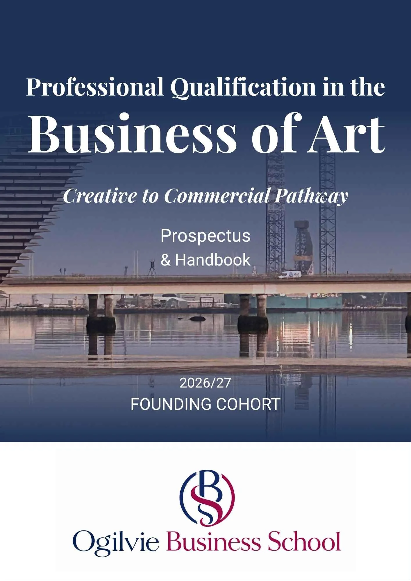 Cover page of a prospectus for Ogilvie Business School, featuring a cityscape with bridges and towers reflected in water, with the title 'Professional Qualification in the Business of Art, Creative to Commercial Pathway, Prospectus & Handbook, 2026/27, Founding Cohort.' The bottom displays the school's logo and name.