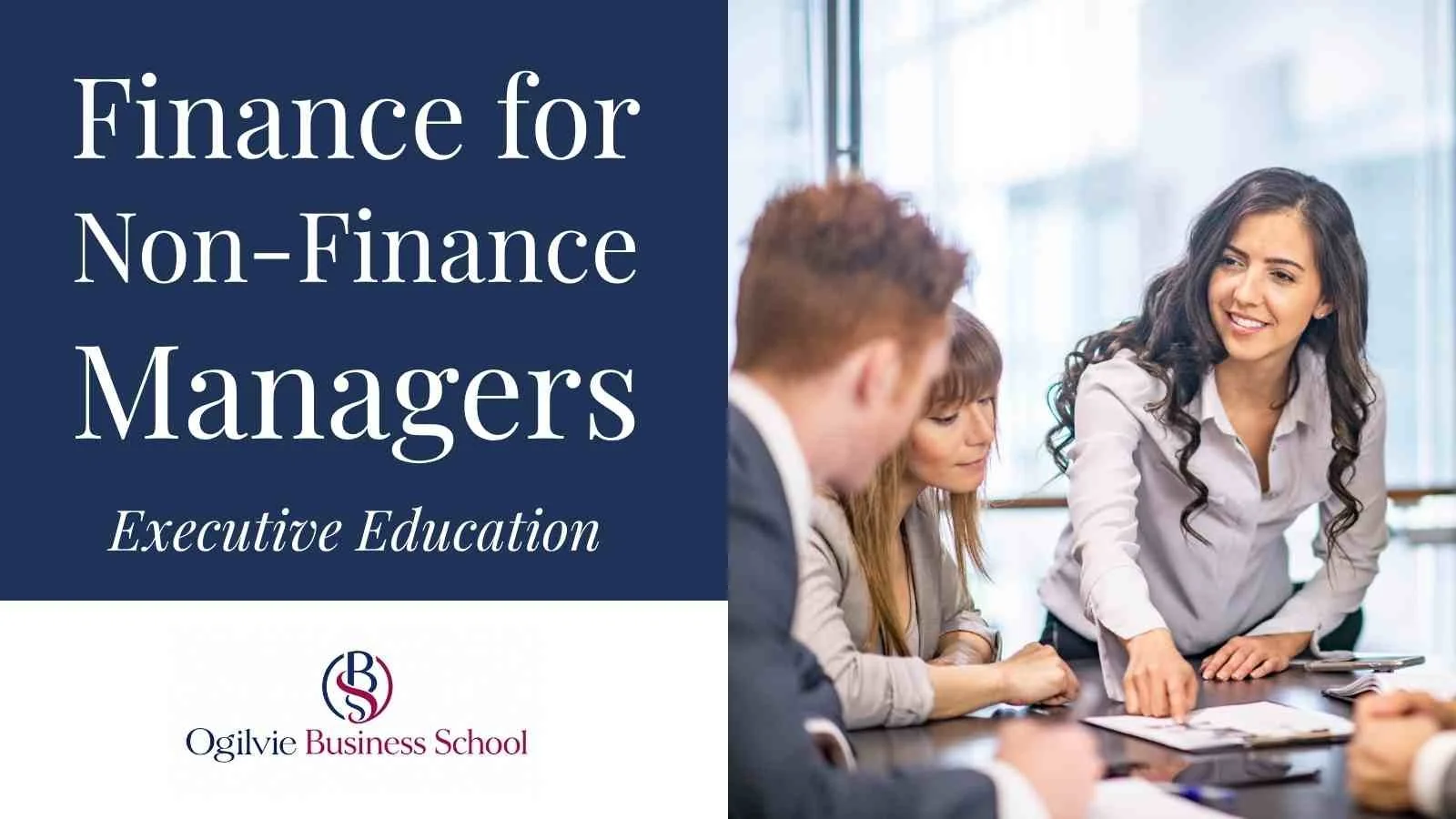 A promotional image for Ogilvie Business School's executive education program titled 'Finance for Non-Finance Managers,' featuring a group of people in a business meeting with a woman speaking and smiling.  Heather Ogilvie and The Ogilvie Business Sc