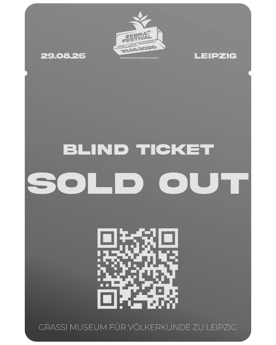 Ausverkauftes Blind Ticket für das Zebra Festival am 29. August 2026 in Leipzig, mit QR-Code, organisiert vom Grassi Museum für Völkerkunde zu Leipzig.