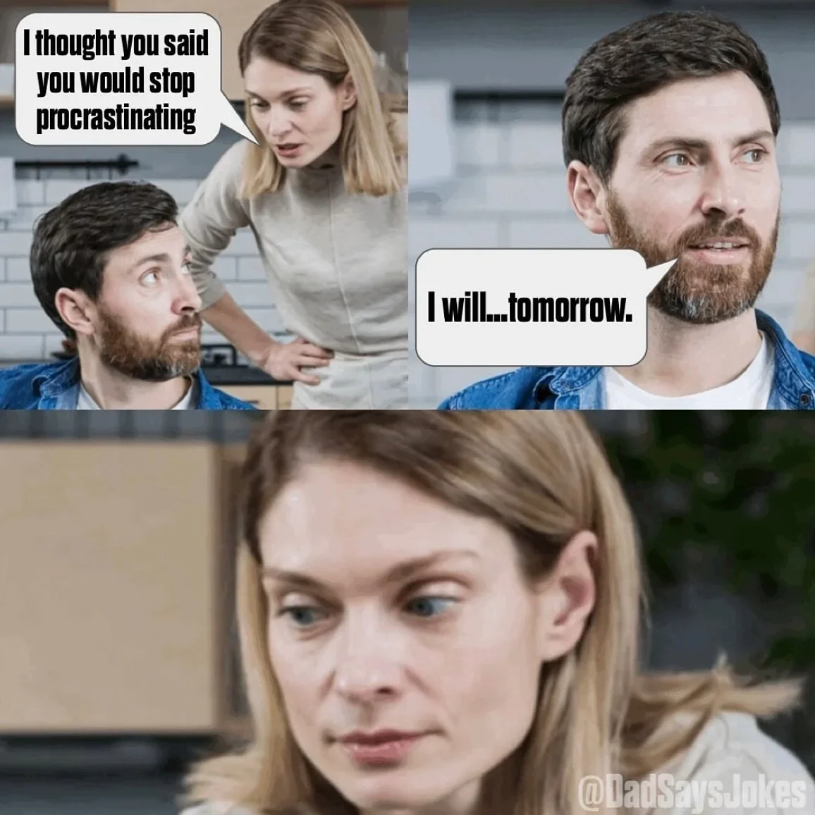 Woman asks man, "I thought you said you would stop procrastinating." He replies, "I will... tomorrow"