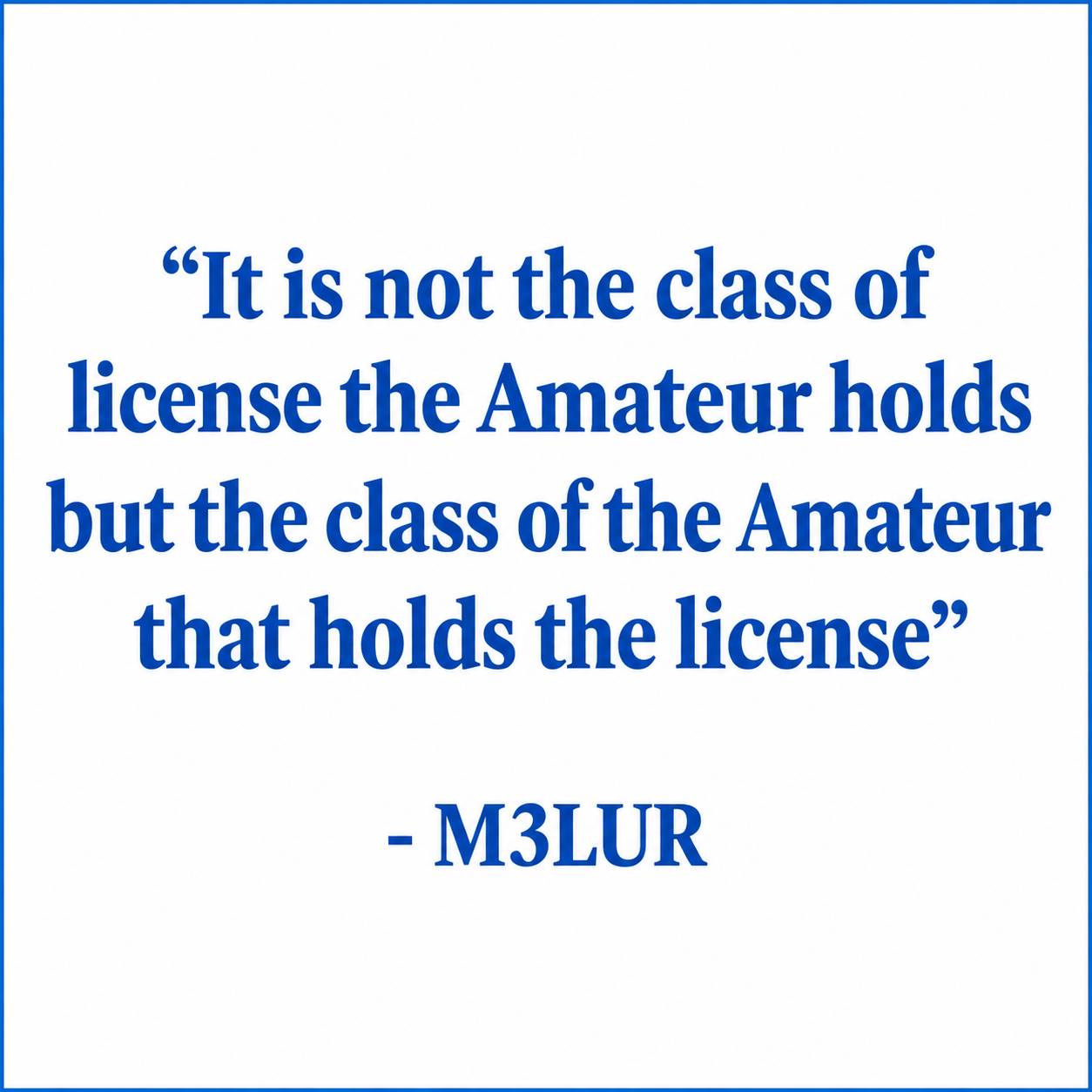 It is not the class of license the Amateur holds but the class of the Amateur that holds the license - M3LUR