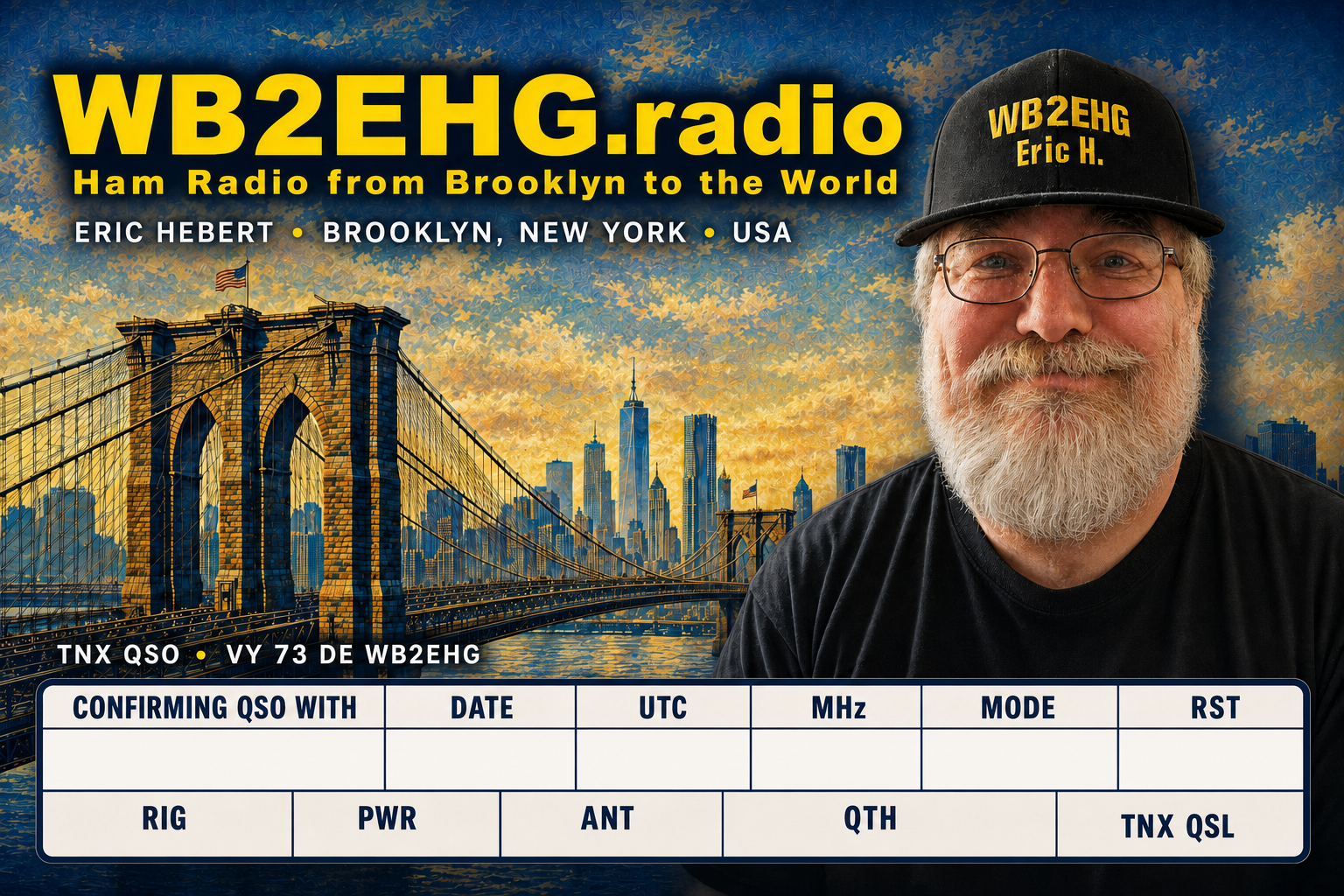 The card shown here is my personal WB2EHG QSL design, featuring the Brooklyn Bridge and the skyline of my hometown. I use it to confirm contacts and share a little Brooklyn with operators around the world.