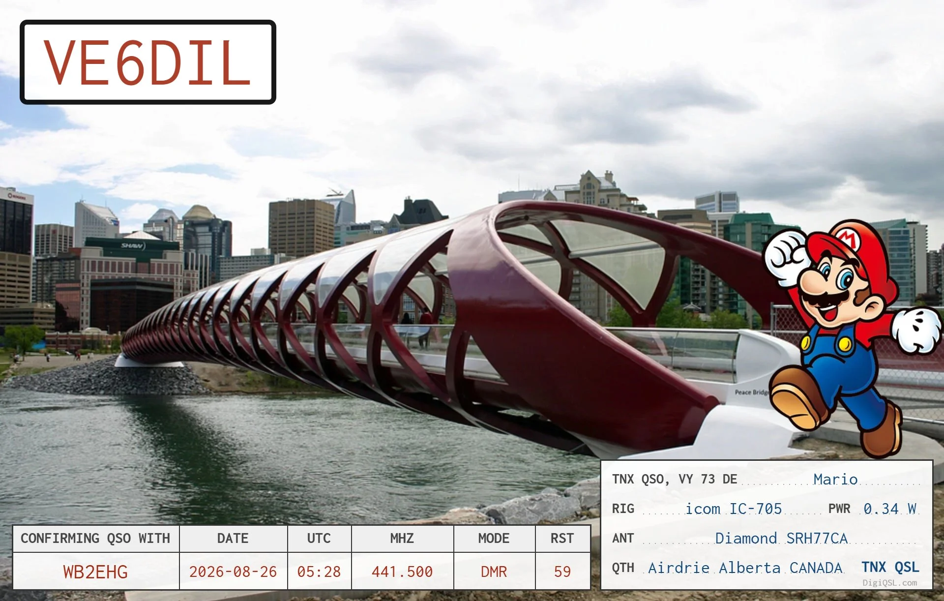 A DigiQSL card from VE6DIL in Airdrie, Alberta, Canada, featuring Calgary’s iconic Peace Bridge and a playful Mario graphic. This card confirms our DMR QSO on 441.500 MHz on August 26, 2026, with a 59 signal report. Mario was operating an Icom IC-705