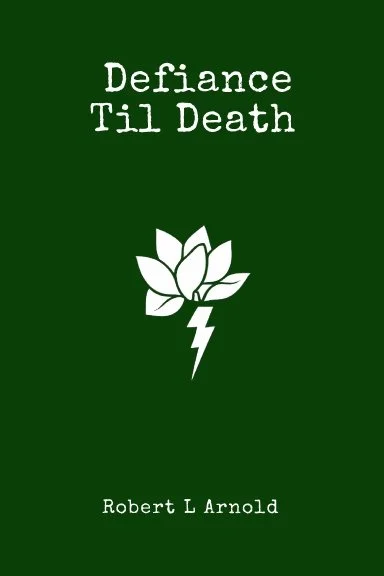 Defiance until Death: Conversation with RoBERT L. arnold