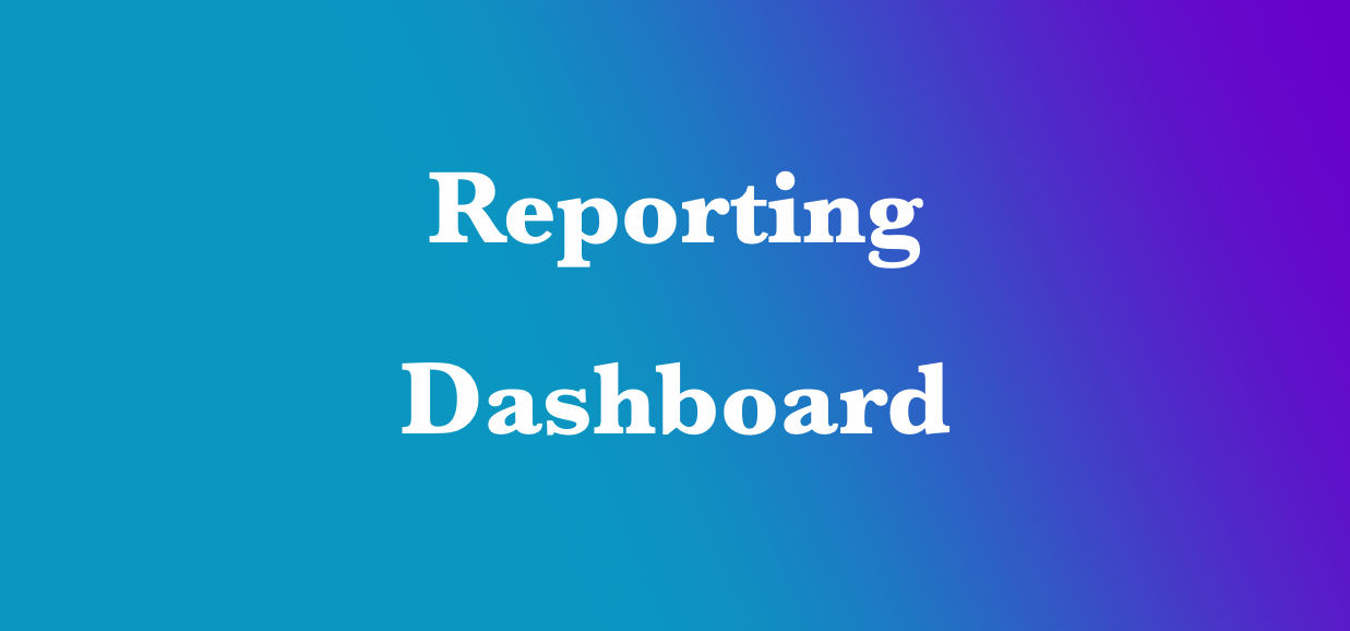 A button that says Reporting Dashboard.
