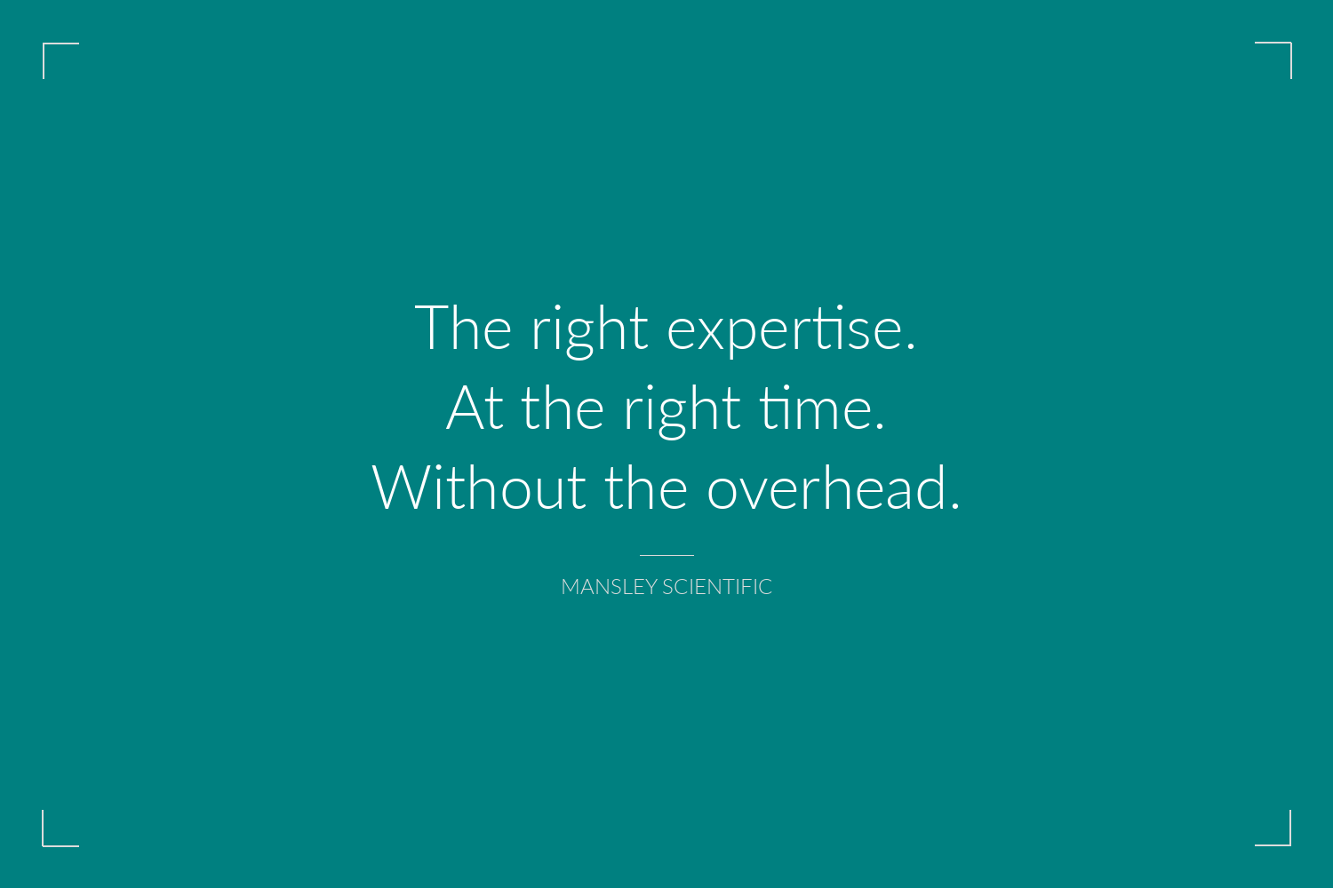 A teal branded card reading: The right expertise. At the right time. Without the overhead. Mansley Scientific.