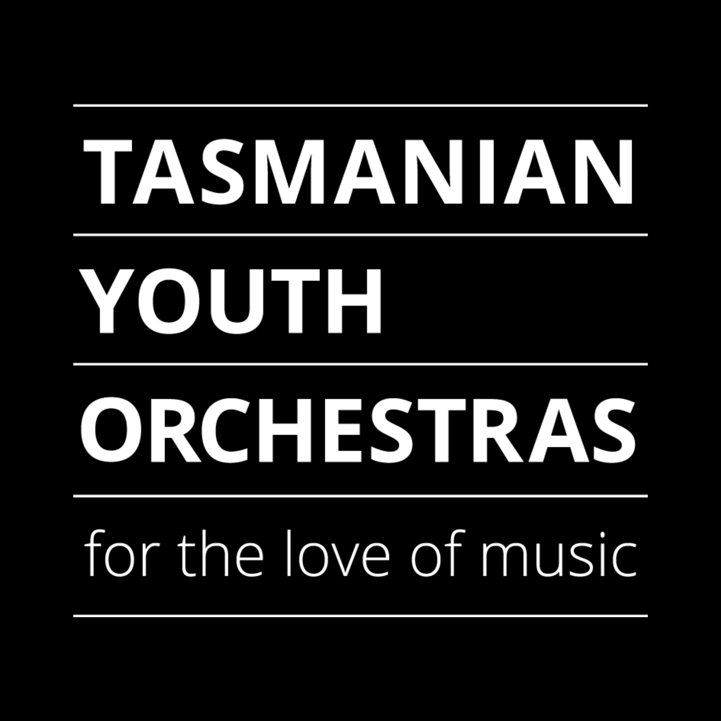 Black background with white text saying, 'TASMANIAN YOUTH ORCHESTRA' and 'for the love of music'.