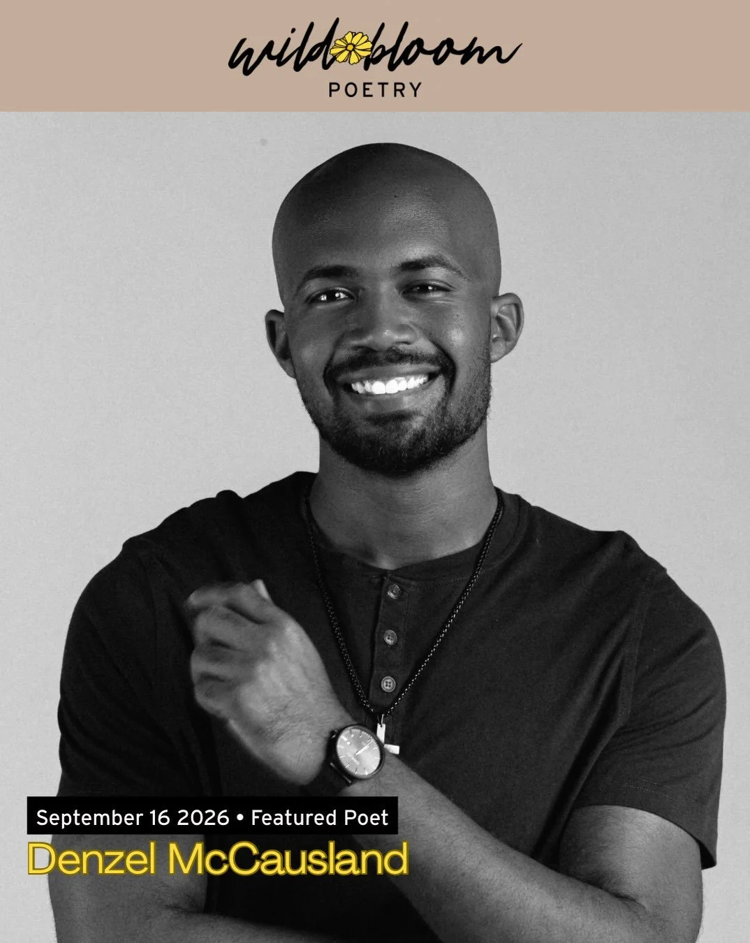 Wild Bloom Poetry September Edition 🌻

In collaboration with @artprevailsproject 

🎙️ Featured Poet: Denzel McCausland @denzelmccausland 

Denzel is a actor and poet based in Miami. His love for poetry truly sparked in 2023, when looking for an out