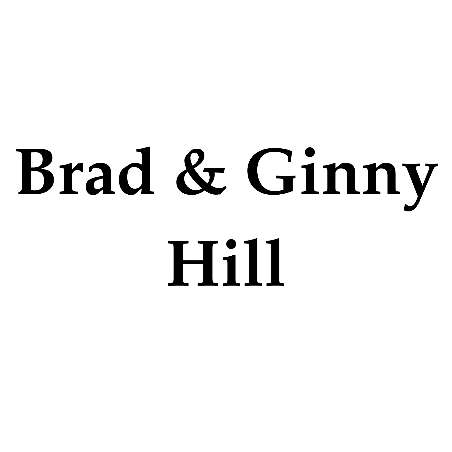 Text reading 'Brad & Ginny Hill' in black font on a white background.