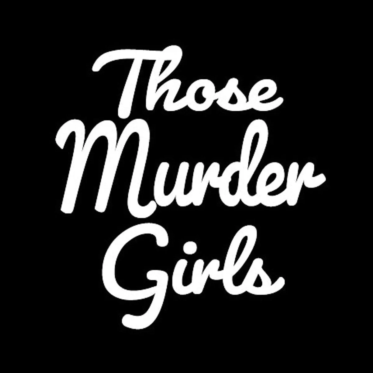 Those Murder Girls Podcast - Ep #75