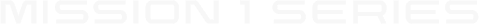 Close-up of a logo with the text 'MISSION 1 SERIES' in bold, white letters on a black background.
