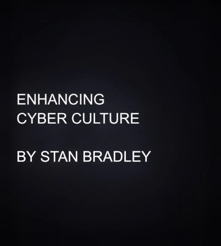 Enhancing Cyber Culture

by Stan Bradley