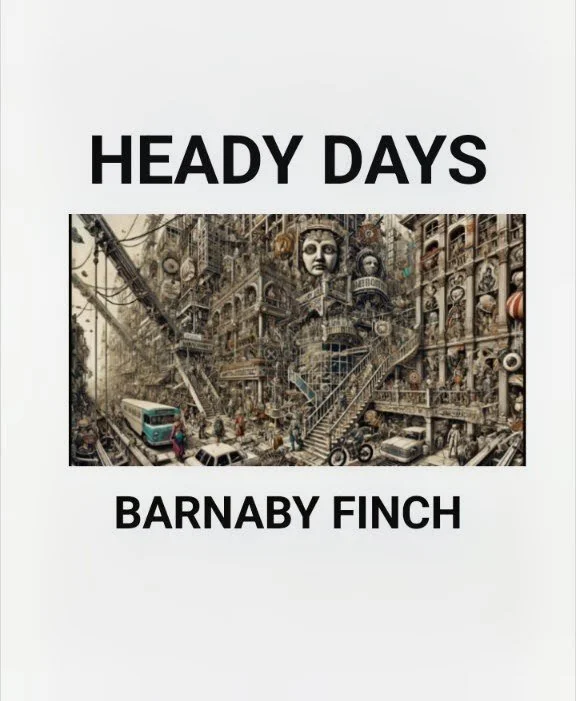Heady Days

by Barnaby Finch

