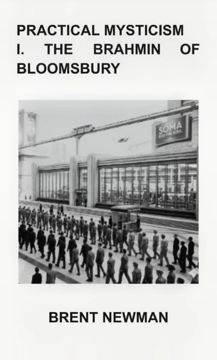 PRACTICAL MYSTICISM I:

THE BRAHMIN OF BLOOMSBURY

A Ten-Part Blog Review Series

by Brent Newman

Reviewed by The Cobalt Ledger — a reader's blog

Get the book

