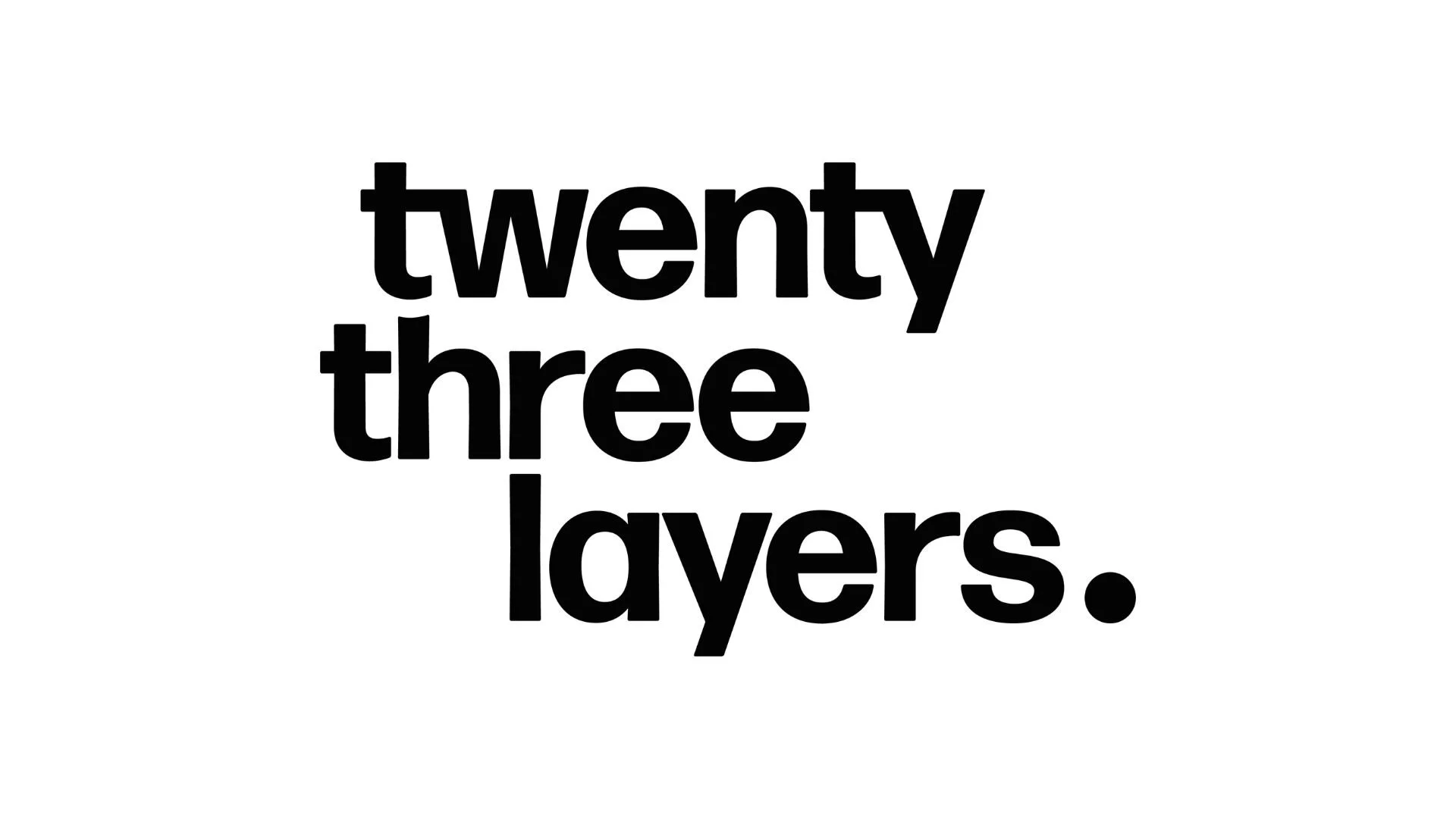 The phrase 'twenty three layers.' written in large, bold black text on a white background.