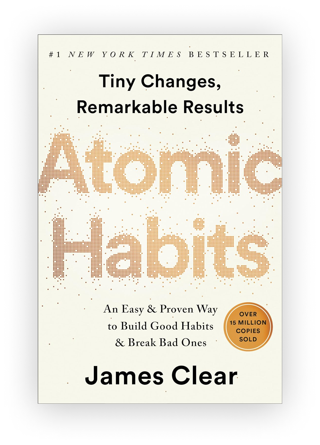Cover of a book titled "Tiny Changes, Remarkable Results" by James Clear. The cover features a white background with black text and a dotted pattern that forms the word "Atomic Habits." There is a gold circle indicating "Over 15 Million Copies Sold" at the bottom right.