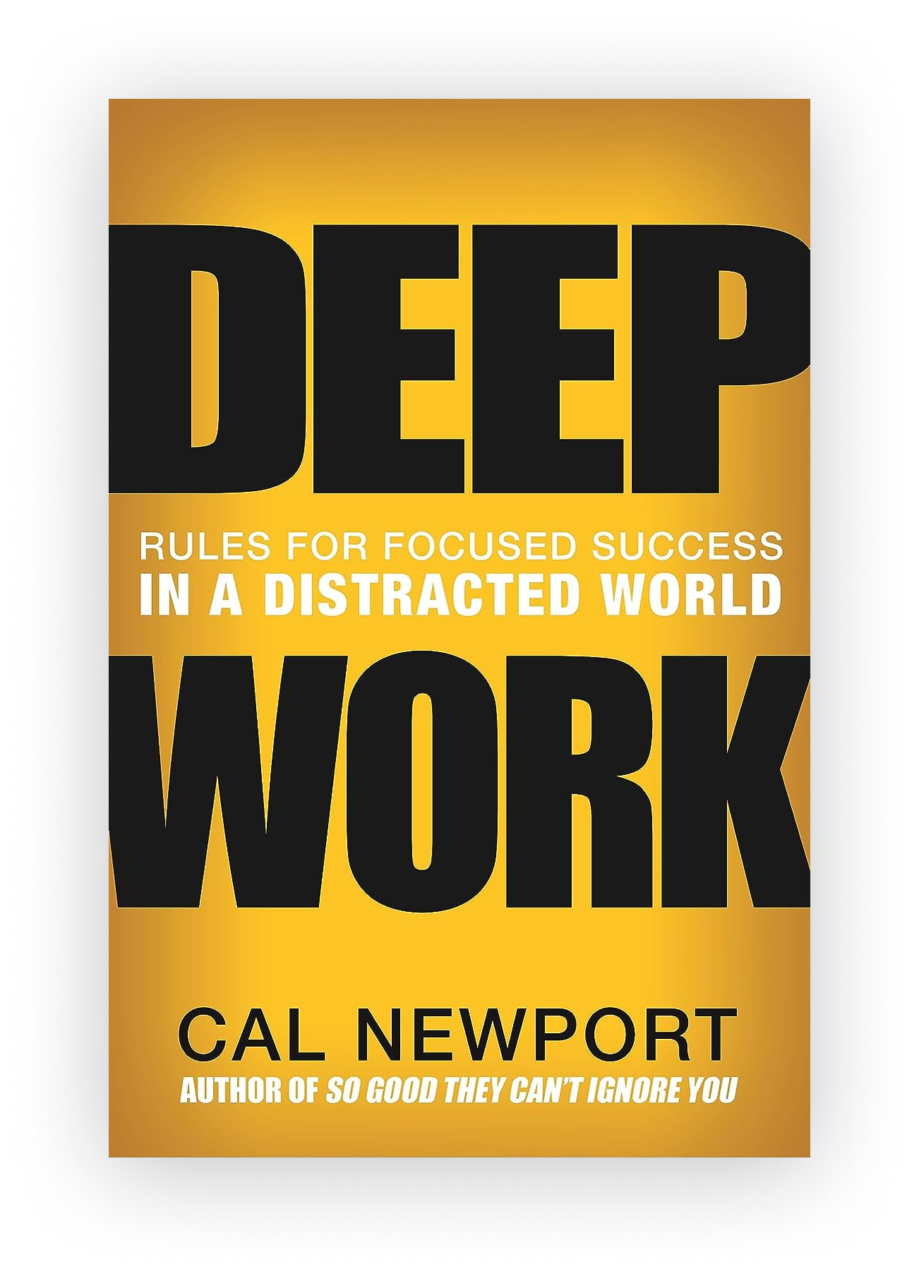 Book cover titled "Deep Work" by Cal Newport, with the subtitle "Rules for Focused Success in a Distracted World." The background features a gradient from black to yellow.