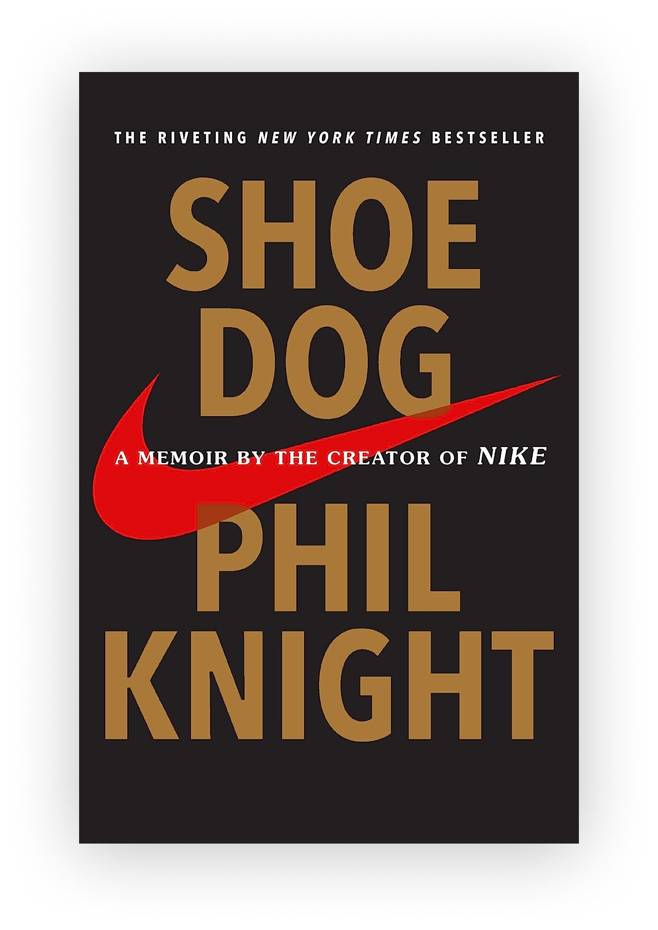 Book cover of 'Shoe Dog' by Phil Knight with a black background, featuring large brown text and a red Nike swoosh logo. The top states 'The riveting New York Times bestseller' and 'A memoir by the creator of Nike'.