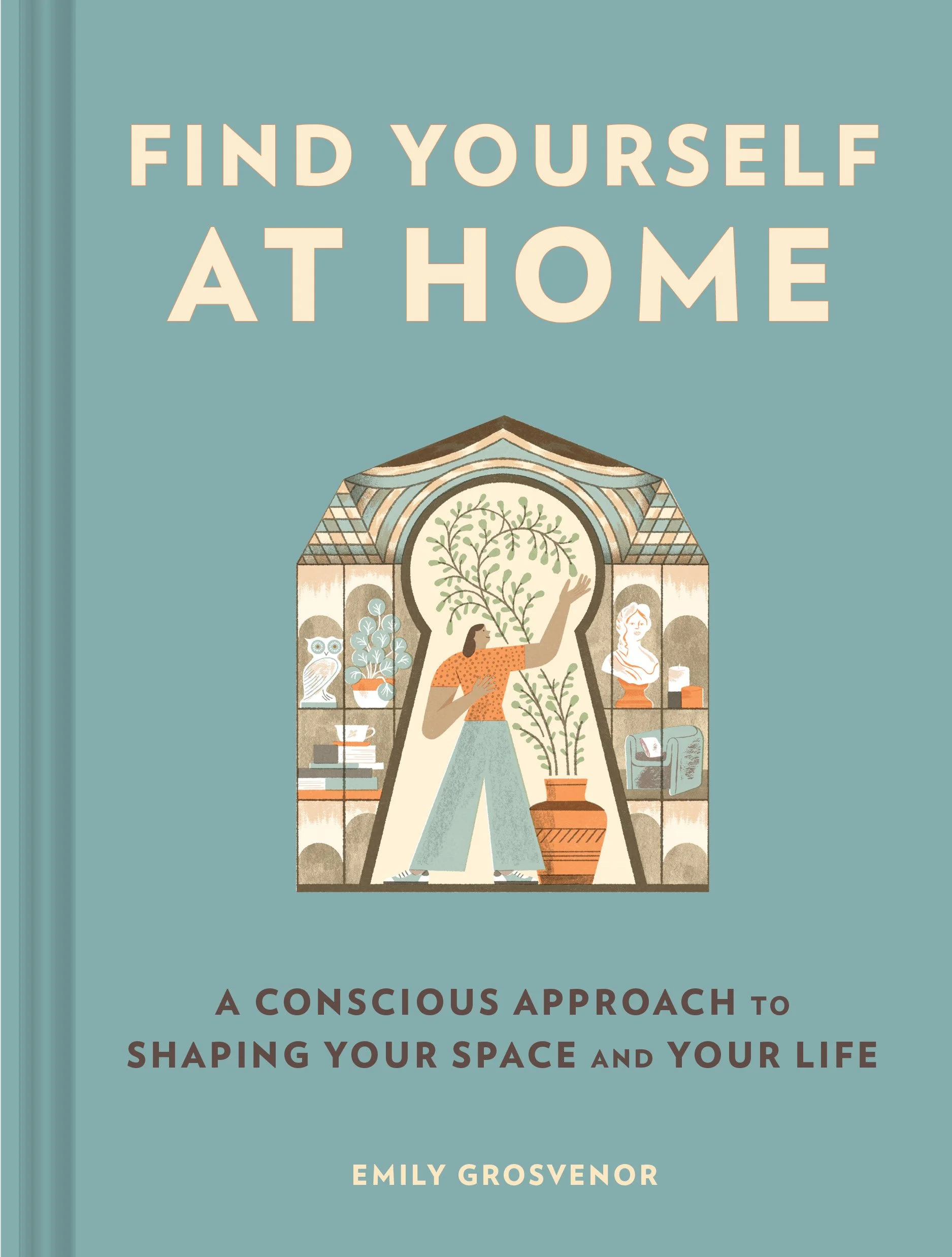 Book cover titled "A Conscious Approach to Shaping Your Space and Your Life" by Emily Grosvenor, featuring an illustration of a woman painting a tree inside a decorative archway with various plants and objects around her.