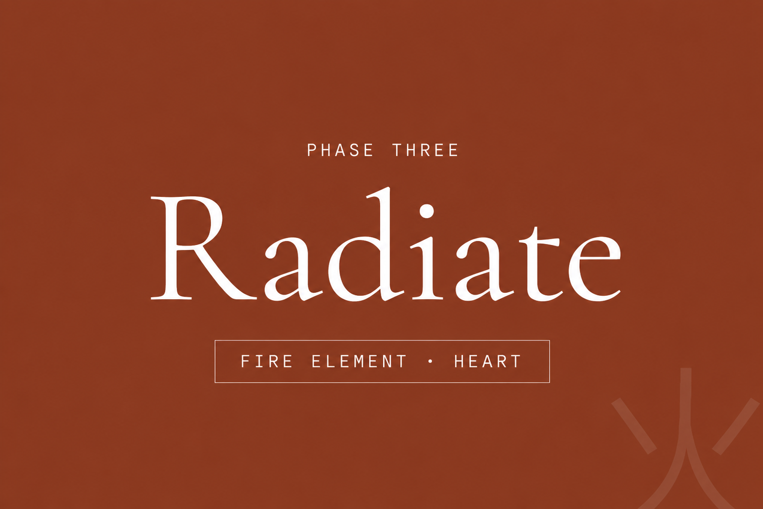 Graphic with a brown background that reads 'Phase Three Radiate' in large white text, and 'Fire Element Heart' in smaller white text below, with stylized fire symbols in the corners.
