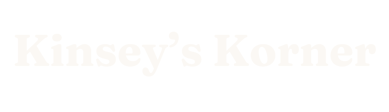 Kinsey's Korner