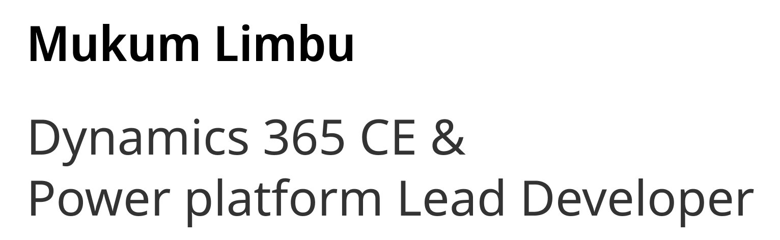 Text saying 'Mukumm Limbu, Dynamics 365 CE & Power platform Lead Developer'