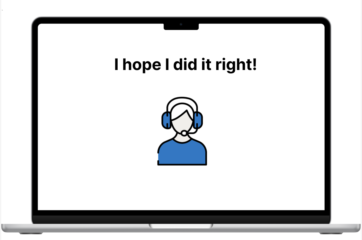 Laptop screen displaying a message 'I hope I did it right!' with a simplified illustration of a person wearing a headset.