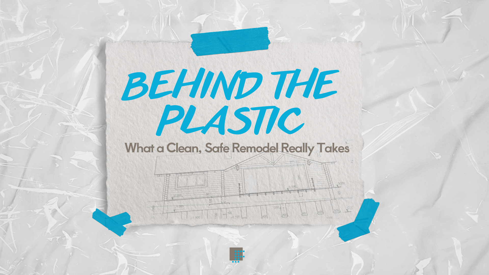 Behind the Plastic: What a Clean, Safe Remodel Really Takes