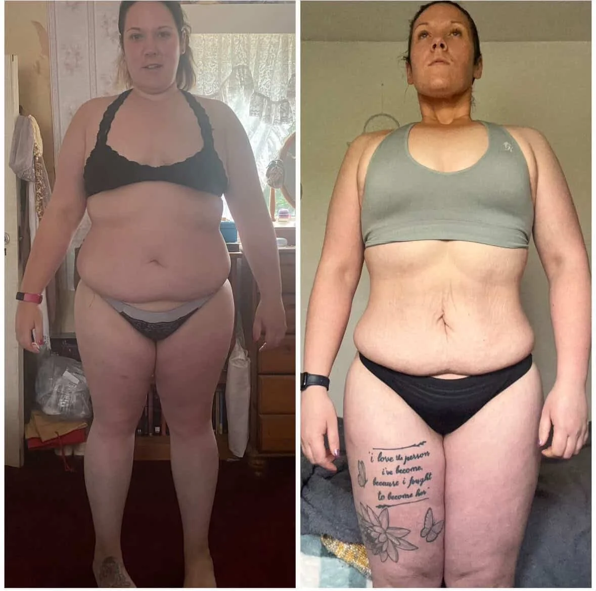 Side-by-side photos showing a woman before and after weight loss. In the first photo, she is overweight, wearing a black bra and grey underwear, standing in a bedroom. In the second photo, she appears slimmer, wearing a grey sports bra and black underwear, standing against a plain wall, with a tattoo of flowers, a quote, and butterflies on her thigh.