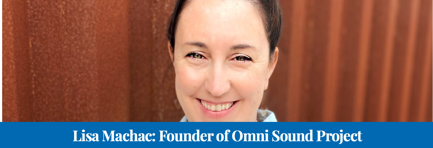 Lisa Machac: Founder of Omni Sound Project