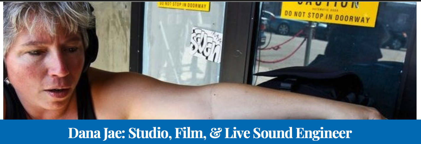 Dana Jae: Studio, Film, &amp; Live Sound Engineer